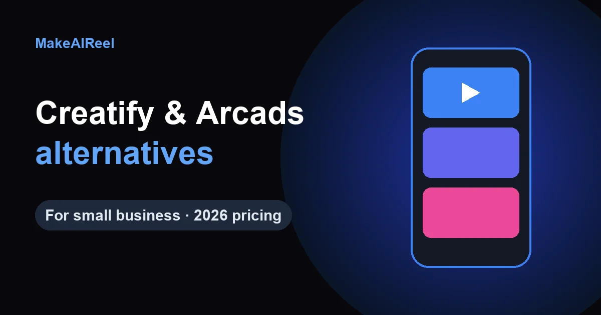 Comparison of Creatify, Arcads and MakeAIReel for small business video ads